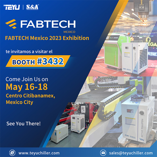 TEYU S&A Chiller Manufacturer at BOOTH 3432 at 2023 FABTECH México Exhibition