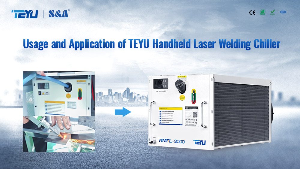 Usage And Application Of TEYU Handheld Laser Welding Chillers | TEYU S ...