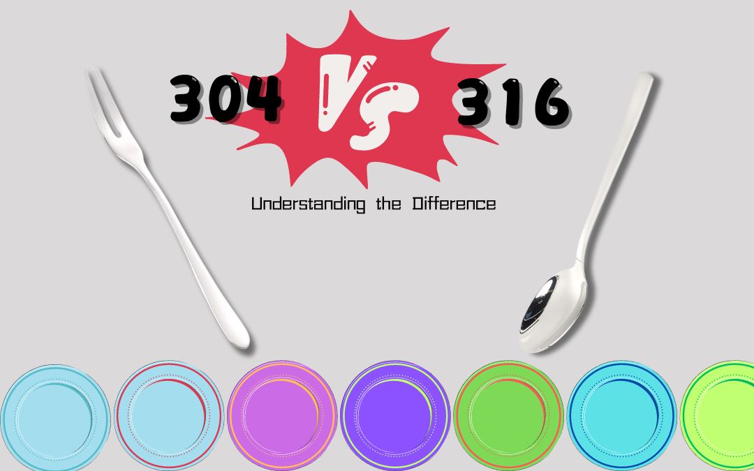 304 vs 316 Stainless Steel in Flatware Understanding the Difference