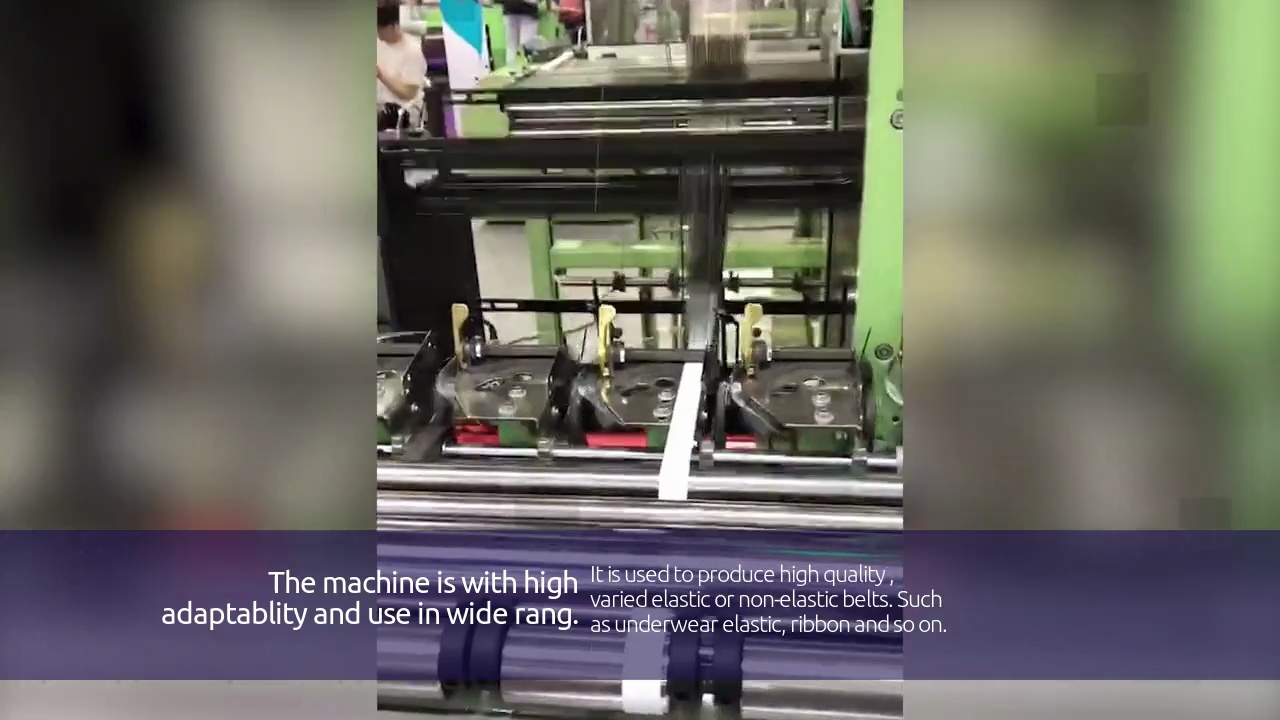 The machine is with high.adaptablity and use in wide rang.It is used to produce high quality ,varied elastic or non-elastic belts. Such.as underwear elastic, ribbon and so on.