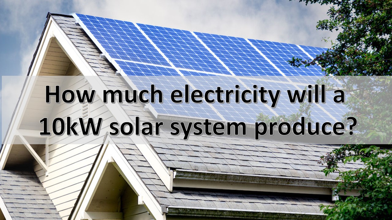 how-much-electricity-will-a-10kw-solar-system-produce-jhorse-jhorse