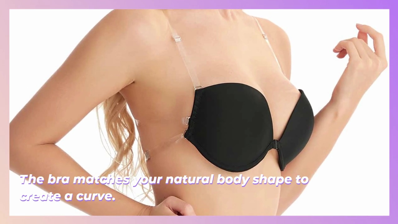 The bra matches your natural body shape to .create a curve.