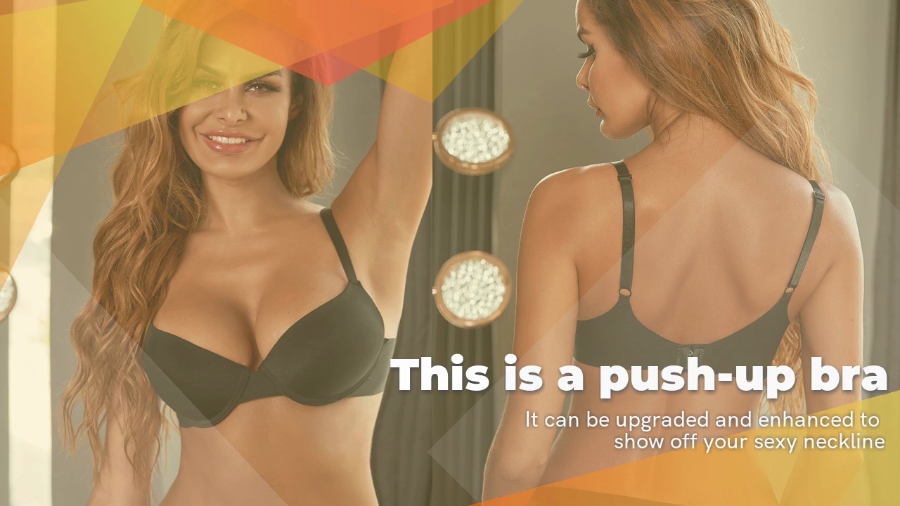 It can be upgraded and enhanced to .show off your sexy neckline.This is a push-up bra.