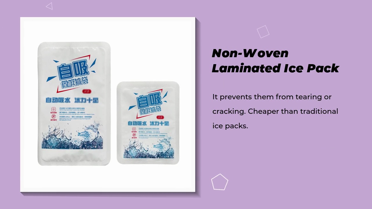 Non-Woven .Laminated Ice Pack.It prevents them from tearing or .cracking. Cheaper than traditional .ice packs.