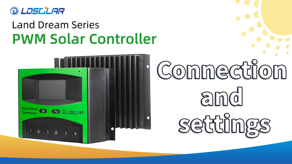 How to Connect and set PWM solar controller land dream series from ldsolar