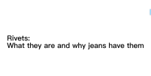 Rivets: What they are and why jeans have them