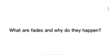 What are fades and why do they happen?