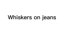Whisker on jeans