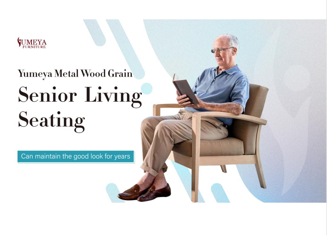Καθίσματα Yumeya Senior Living, μια ιδανική νέα επιλογή για ηλικιωμένους