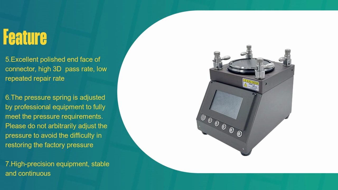 Feature.5.Excellent polished end face of .connector, high 3D pass rate, low .repeated repair rate..6.The pressure spring is adjusted .by professional equipment to fully .meet the pressure requirements. .Please do not arbitrarily adjust the .pressure to avoid the difficulty in .restoring the factory pressure..7.High-precision equipment, stable .and continuous.
