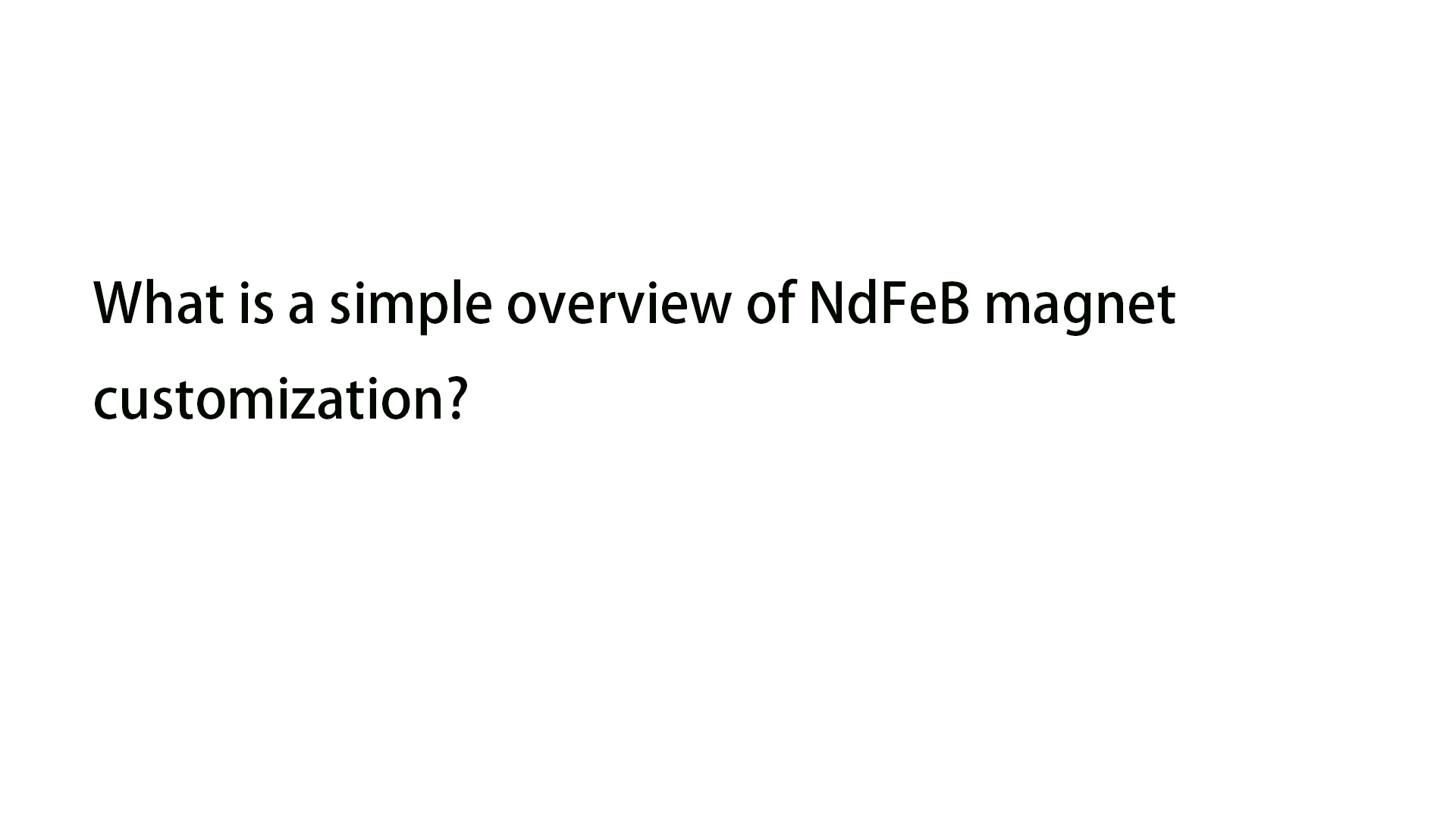 what-is-a-simple-overview-of-ndfeb-magnet-customization-lanfier