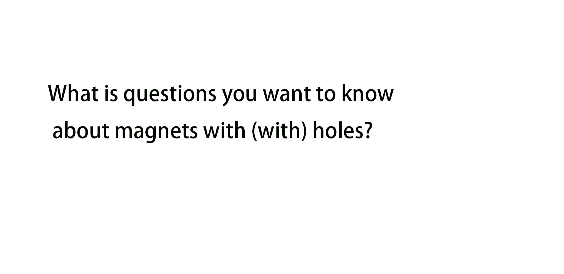 What is questions you want to know about with (with) holes
